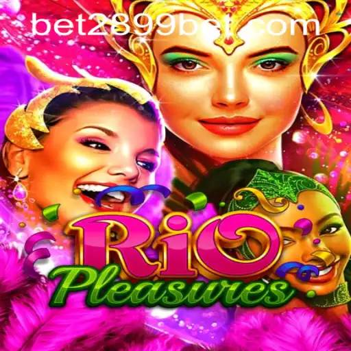 Discover the Exciting World of RioPleasures with 2899bet PH Login